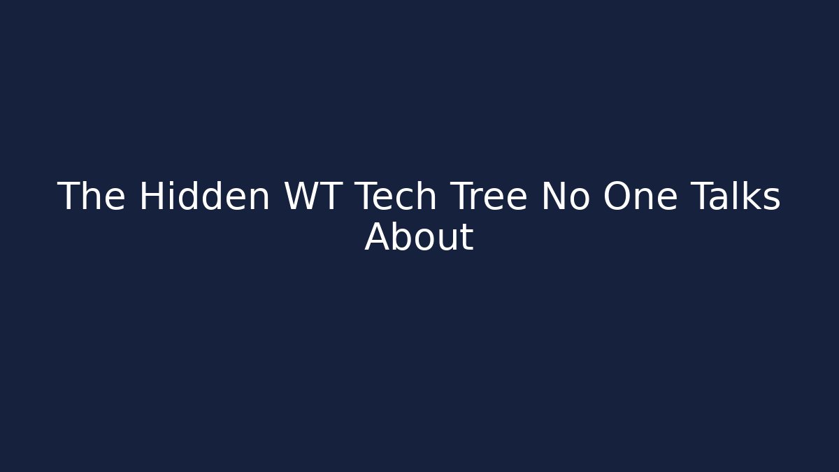 The Hidden WT Tech Tree No One Talks About