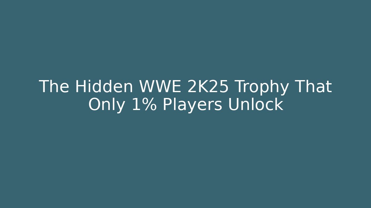 The Hidden WWE 2K25 Trophy That Only 1% Players Unlock