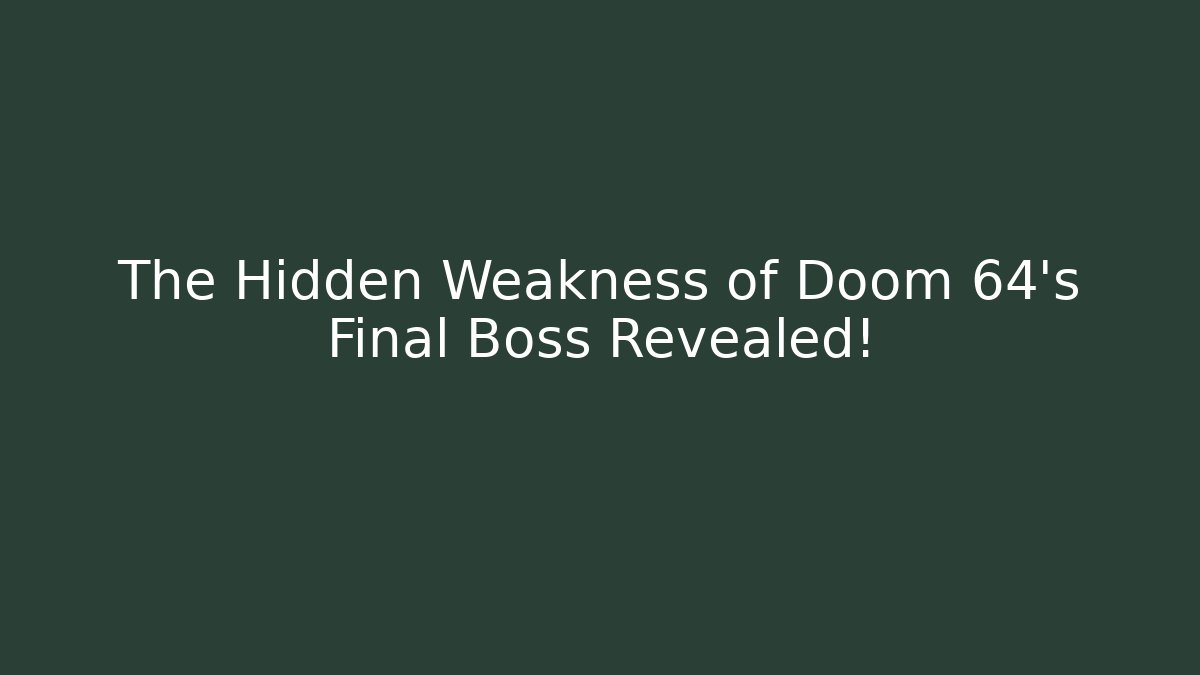 The Hidden Weakness of Doom 64's Final Boss Revealed!