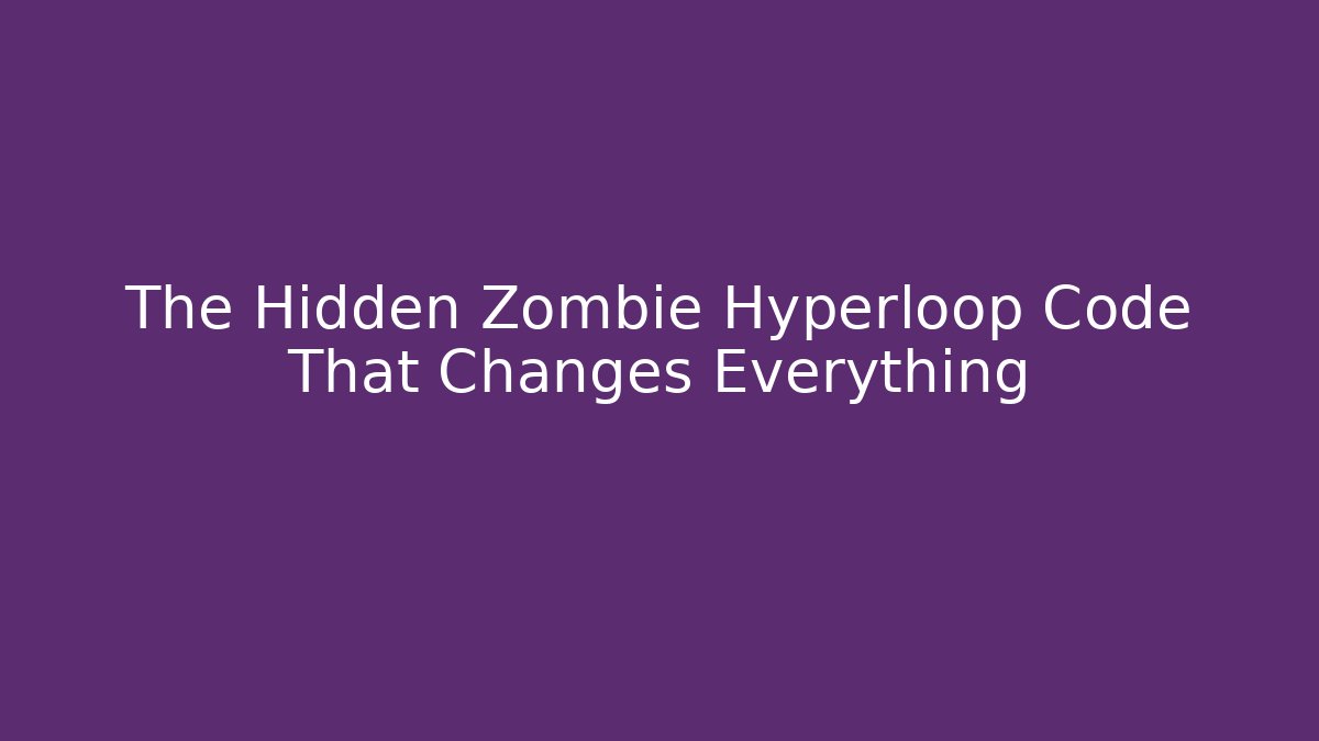 The Hidden Zombie Hyperloop Code That Changes Everything - Vintage E-Juice