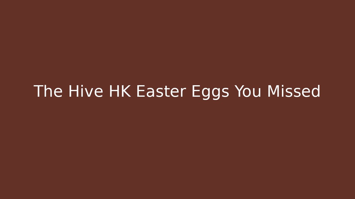 The Hive HK Easter Eggs You Missed - Vintage E-Juice
