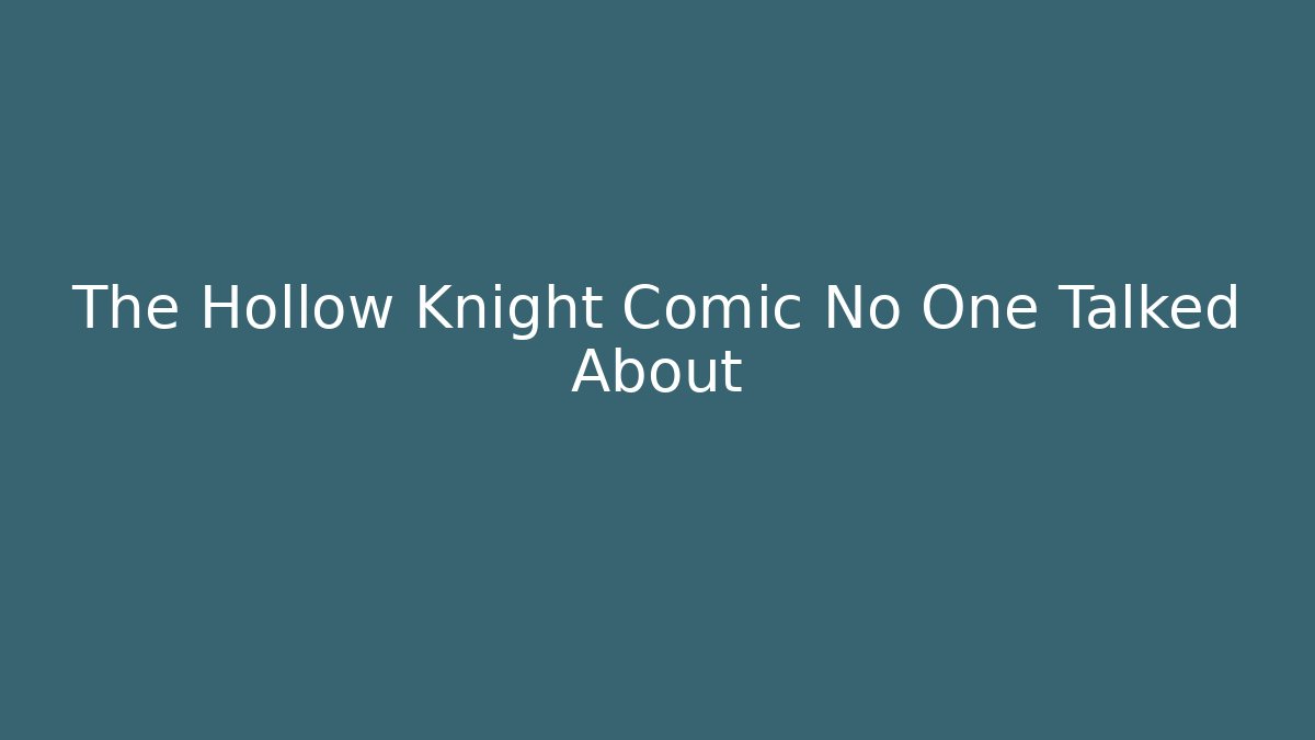The Hollow Knight Comic No One Talked About