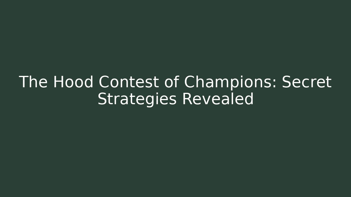 The Hood Contest of Champions: Secret Strategies Revealed