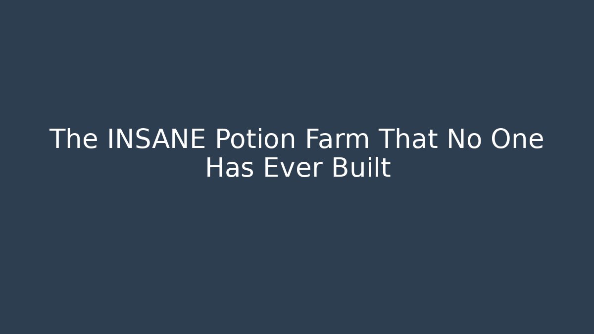 The INSANE Potion Farm That No One Has Ever Built