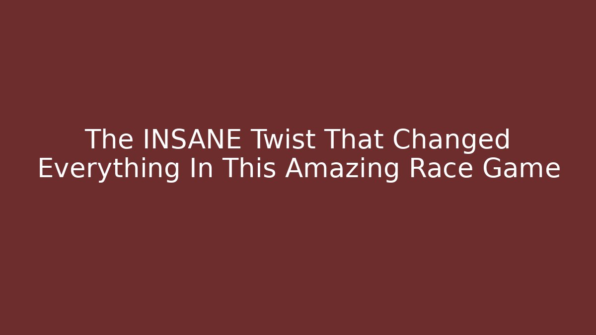 The INSANE Twist That Changed Everything In This Amazing Race Game