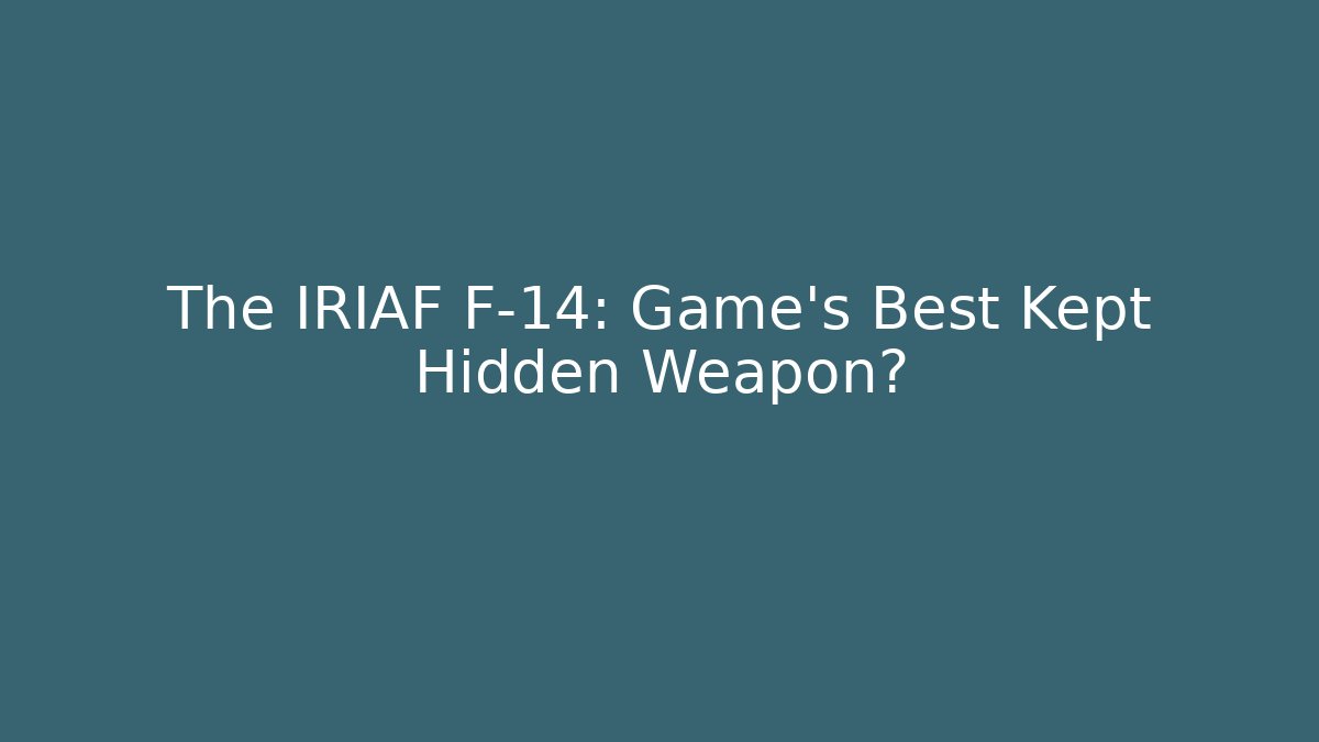 The IRIAF F-14: Game's Best Kept Hidden Weapon?