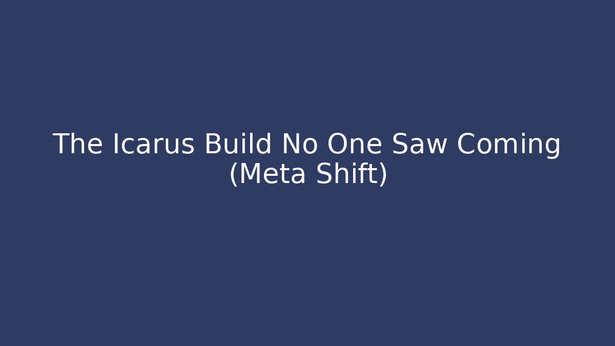 The Icarus Build No One Saw Coming (Meta Shift) - Vintage E-Juice