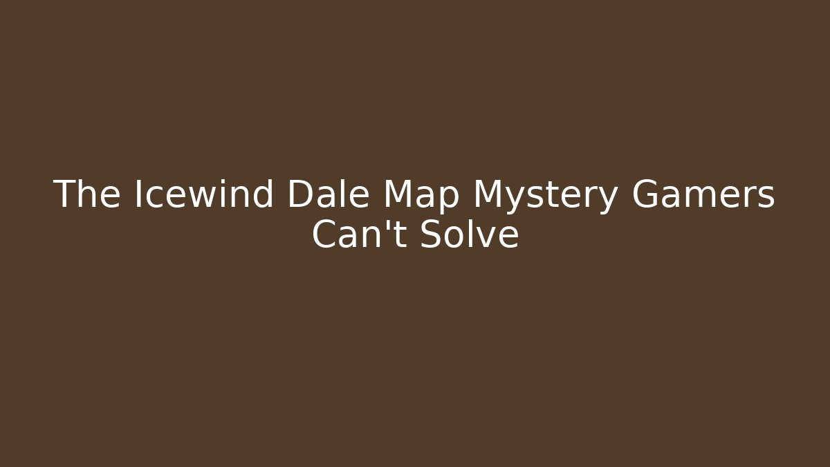 The Icewind Dale Map Mystery Gamers Can't Solve - Vintage E-Juice