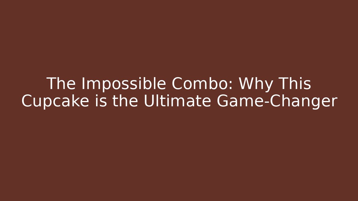 The Impossible Combo: Why This Cupcake is the Ultimate Game-Changer