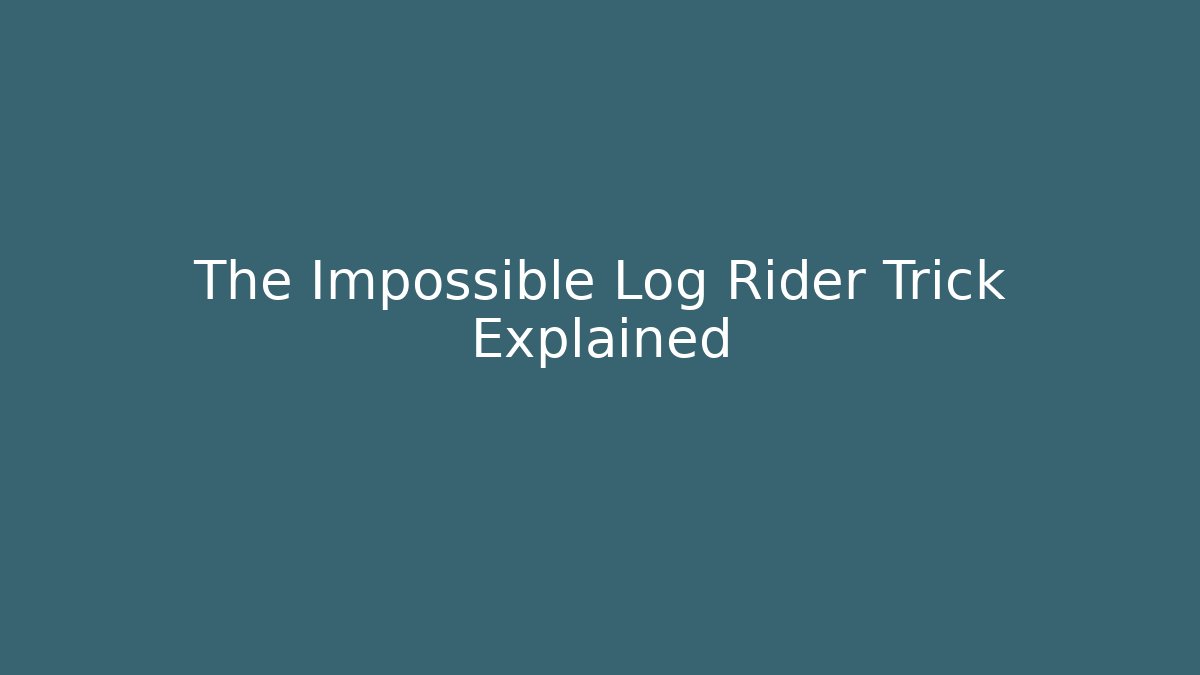 The Impossible Log Rider Trick Explained - Vintage E-Juice