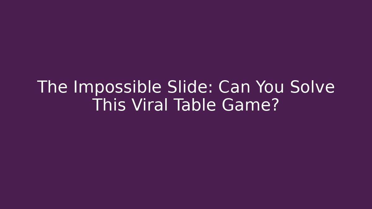 The Impossible Slide: Can You Solve This Viral Table Game?