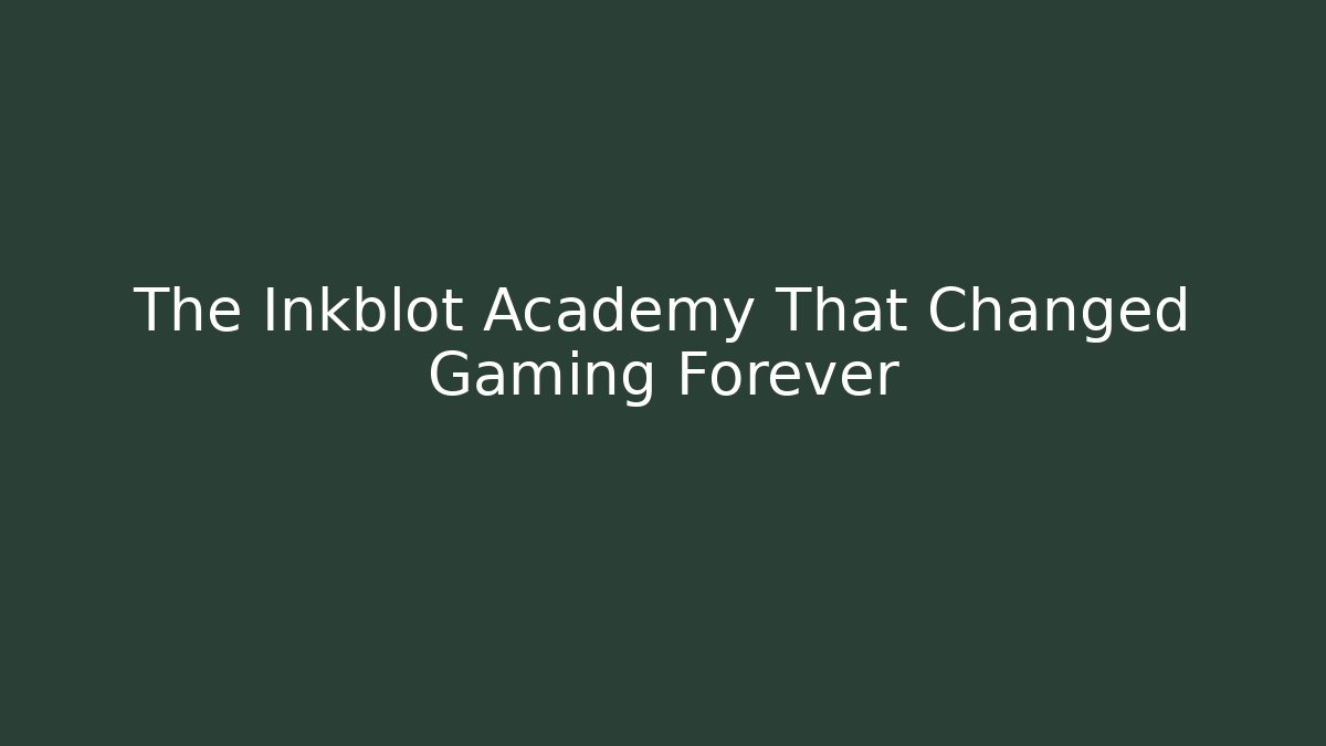 The Inkblot Academy That Changed Gaming Forever