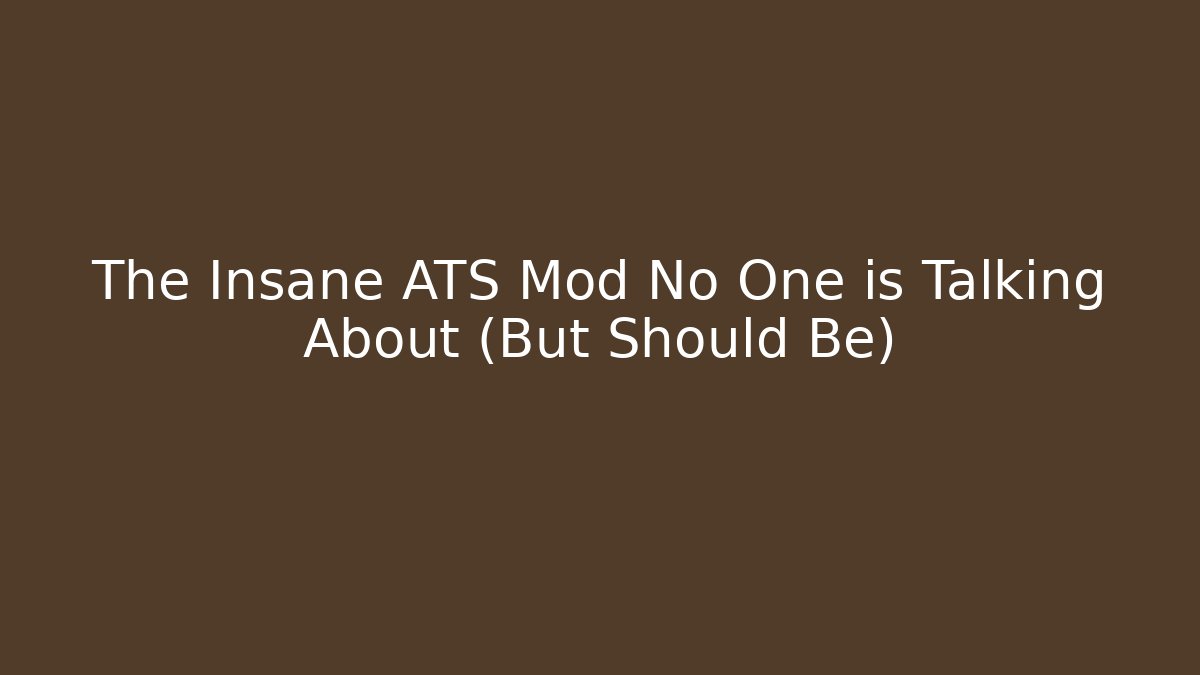 The Insane ATS Mod No One is Talking About (But Should Be)
