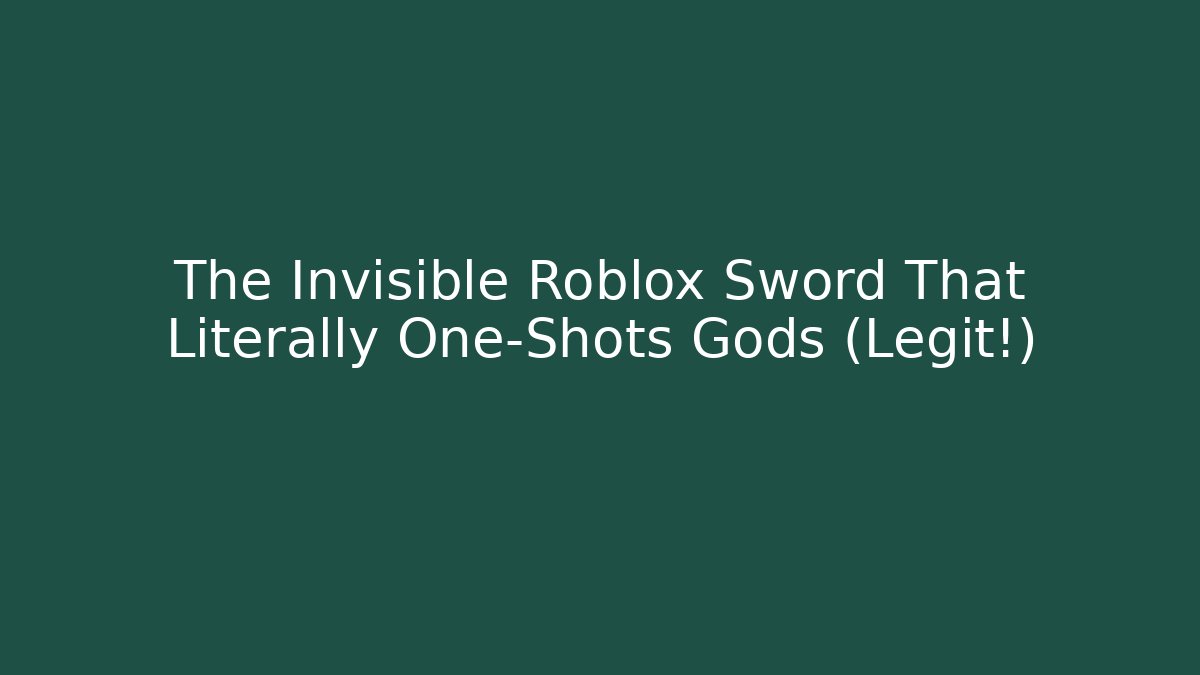 The Invisible Roblox Sword That Literally One-Shots Gods (Legit!)