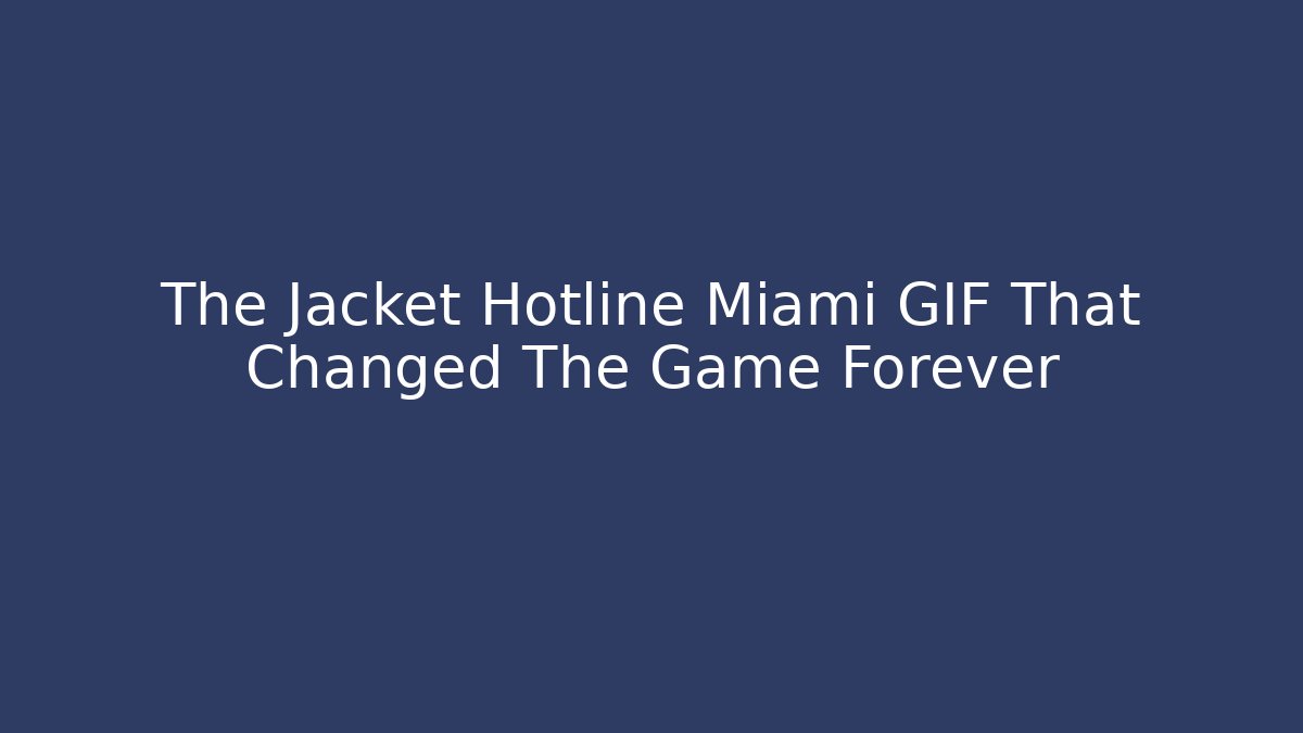 The Jacket Hotline Miami GIF That Changed The Game Forever - Vintage E-Juice