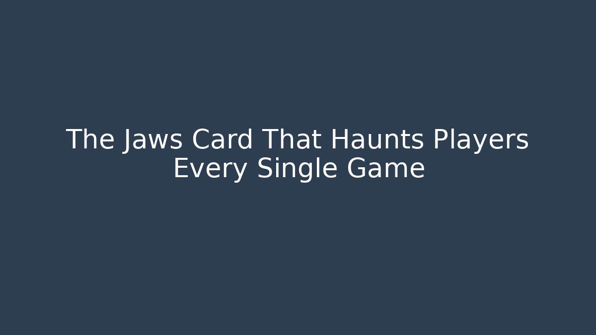 The Jaws Card That Haunts Players Every Single Game - Vintage E-Juice