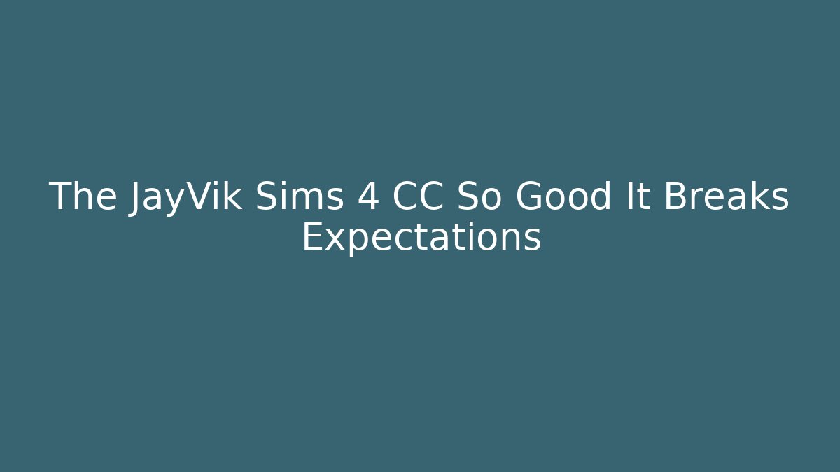 The JayVik Sims 4 CC So Good It Breaks Expectations - Vintage E-Juice