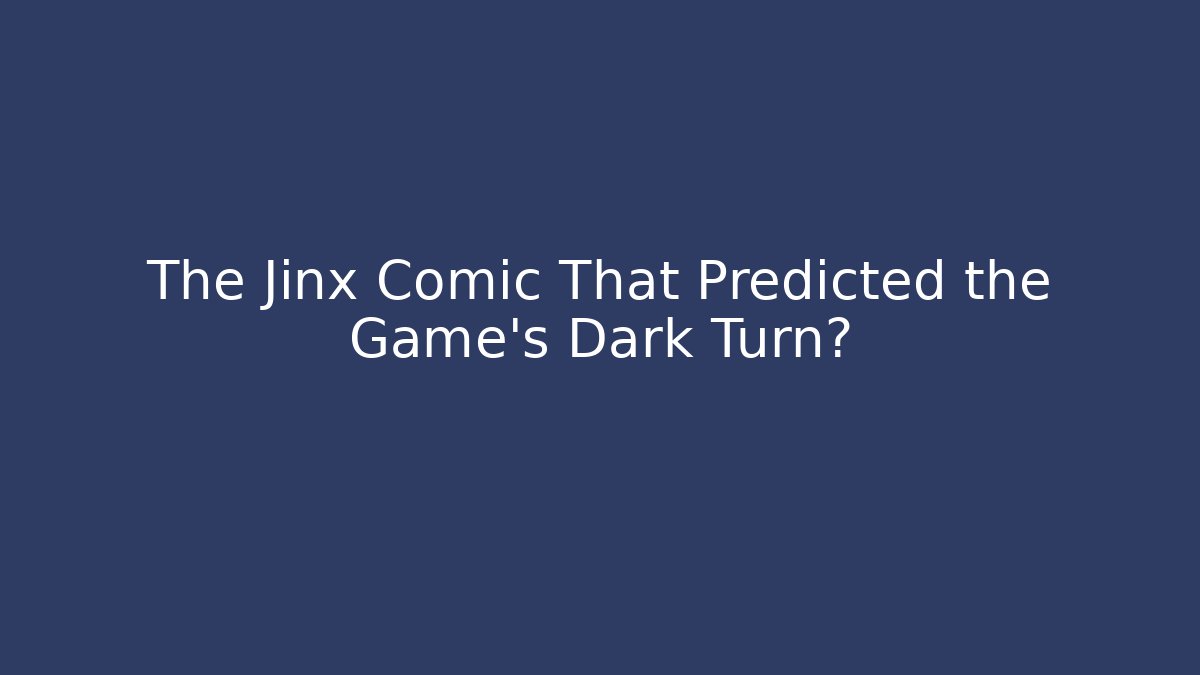 The Jinx Comic That Predicted the Game's Dark Turn? - Vintage E-Juice