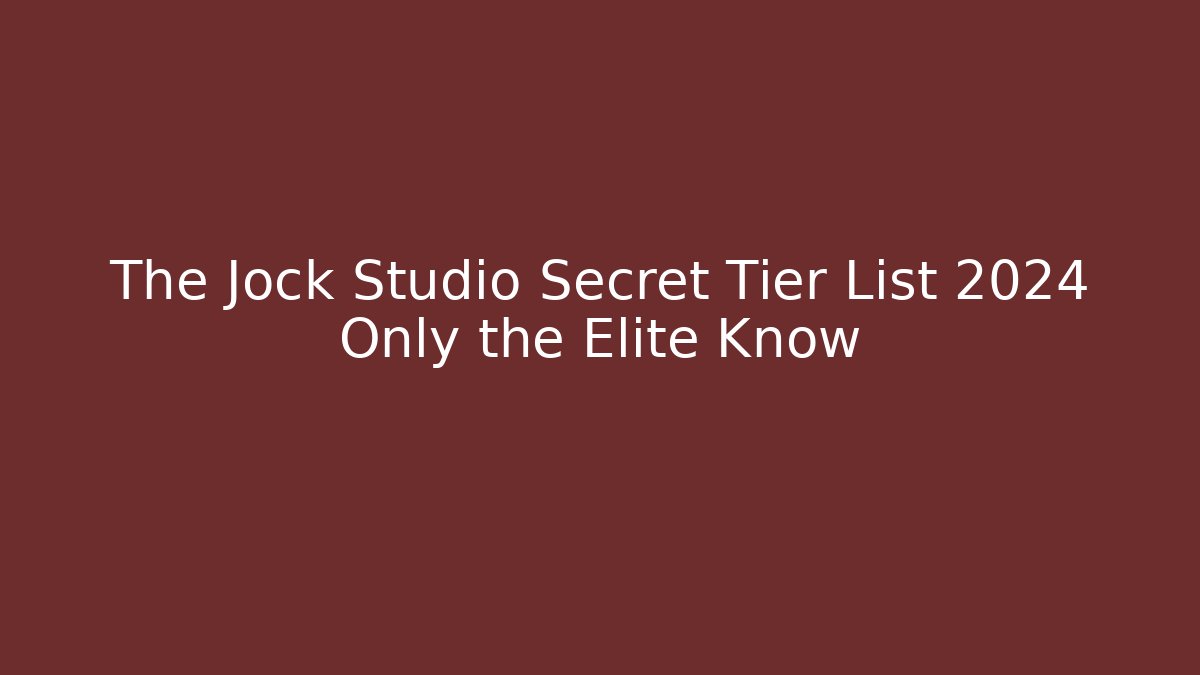 The Jock Studio Secret Tier List 2024 Only the Elite Know
