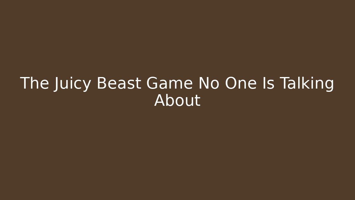 The Juicy Beast Game No One Is Talking About