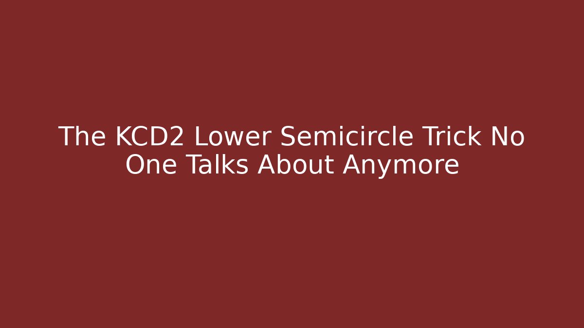 The KCD2 Lower Semicircle Trick No One Talks About Anymore - Vintage E-Juice