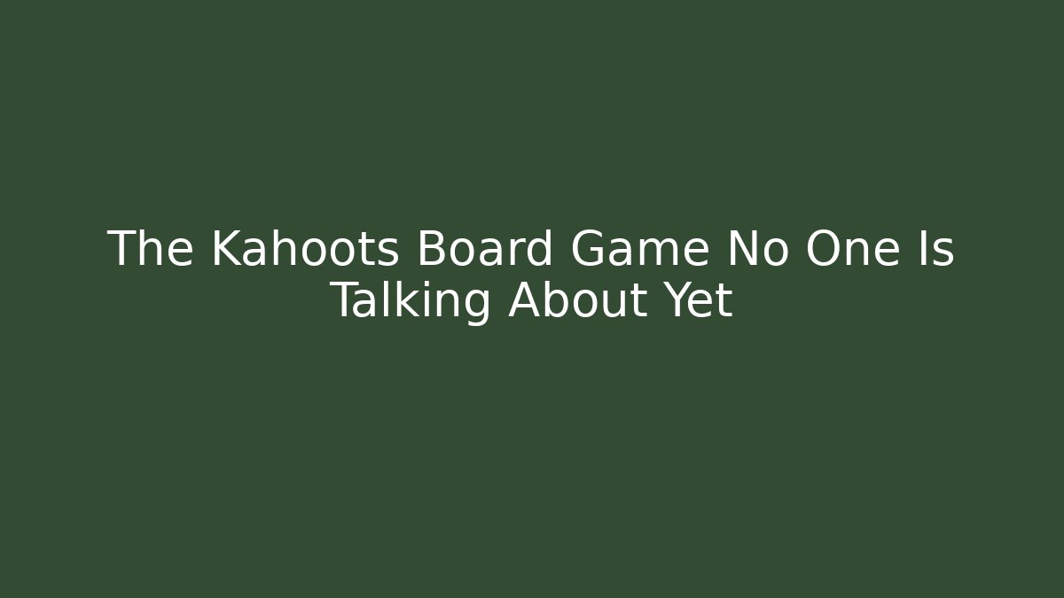 The Kahoots Board Game No One Is Talking About Yet