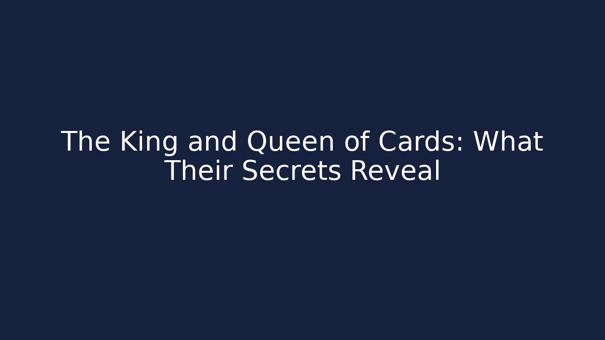 The King and Queen of Cards: What Their Secrets Reveal - Vintage E-Juice