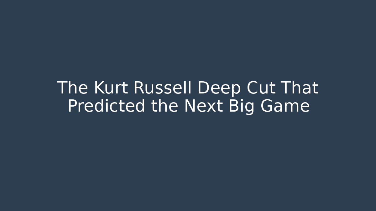 The Kurt Russell Deep Cut That Predicted the Next Big Game