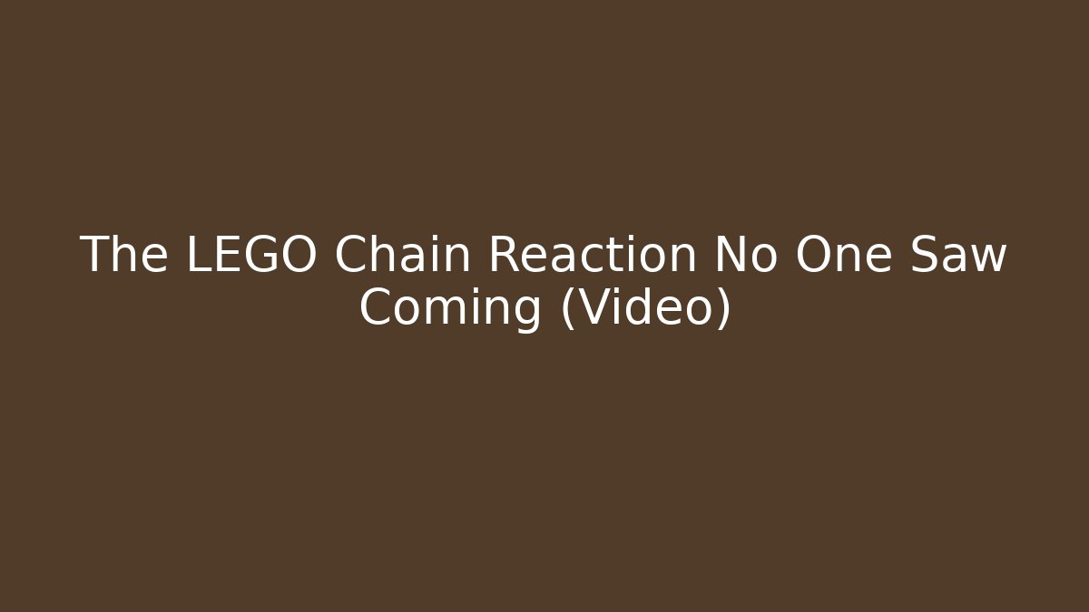 The LEGO Chain Reaction No One Saw Coming (Video)