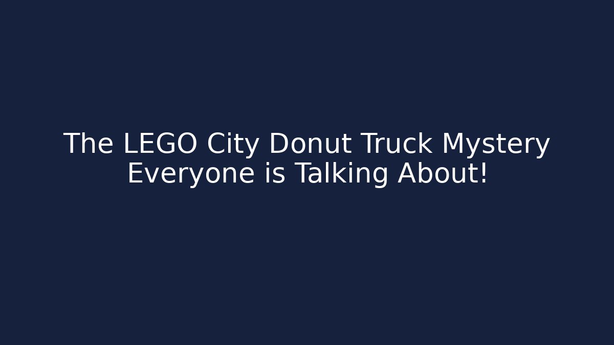 The LEGO City Donut Truck Mystery Everyone is Talking About!