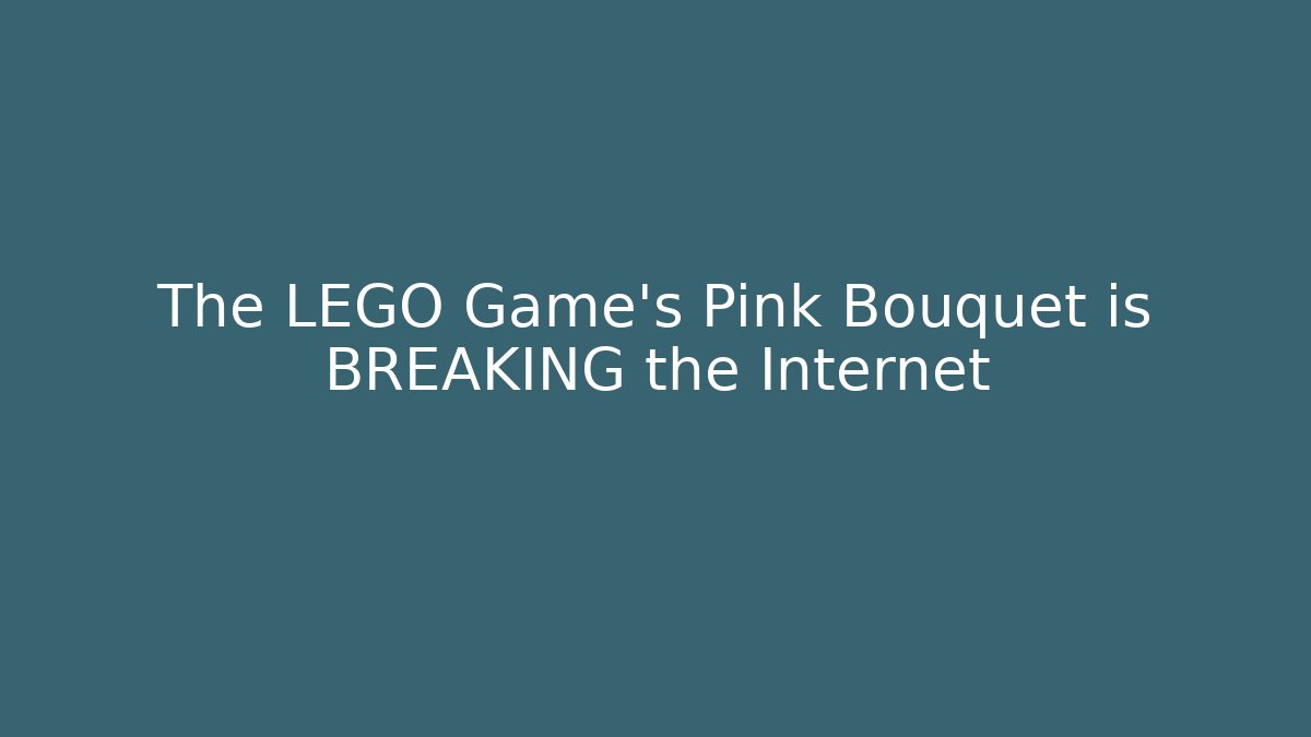 The LEGO Game's Pink Bouquet is BREAKING the Internet