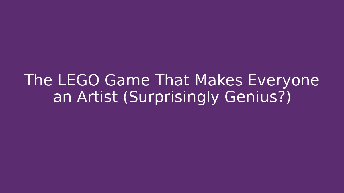 The LEGO Game That Makes Everyone an Artist (Surprisingly Genius?)