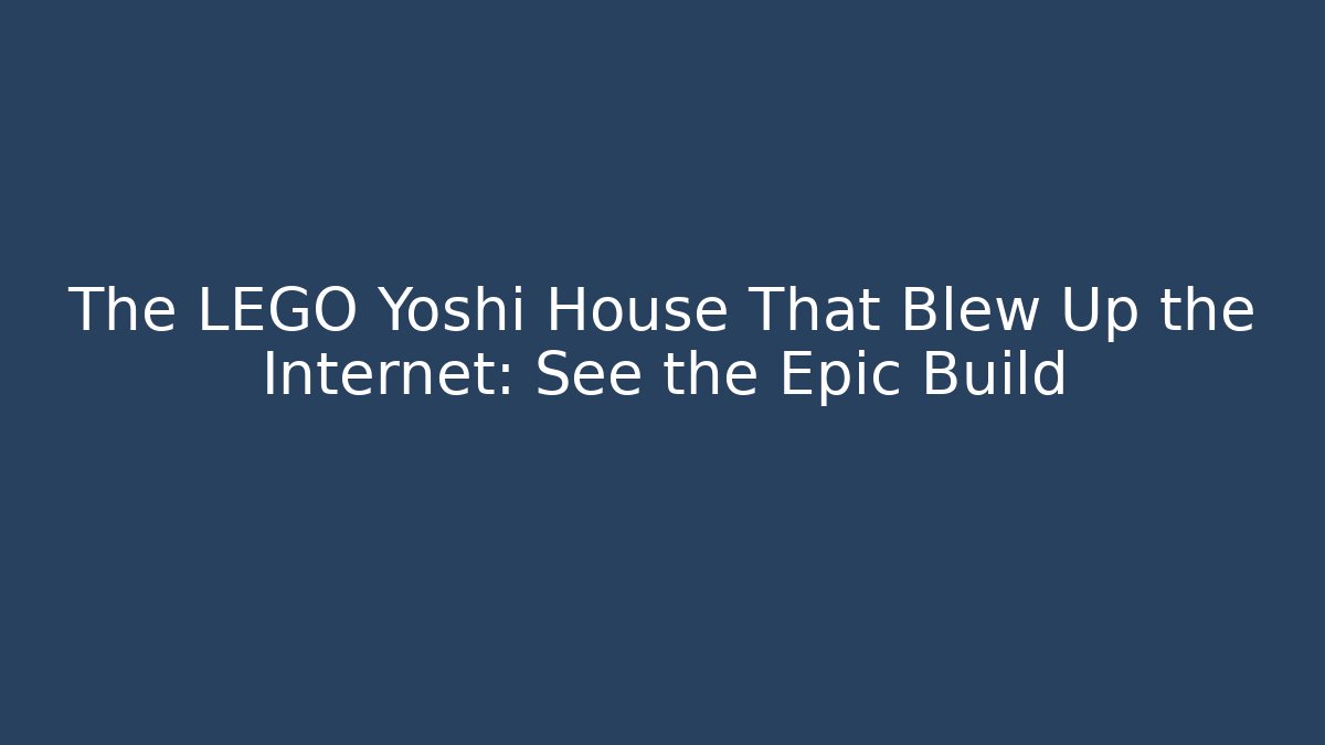 The LEGO Yoshi House That Blew Up the Internet: See the Epic Build