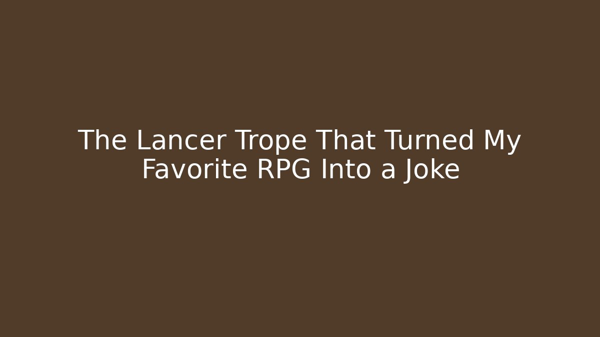 The Lancer Trope That Turned My Favorite RPG Into a Joke