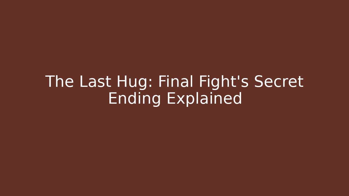 The Last Hug: Final Fight's Secret Ending Explained