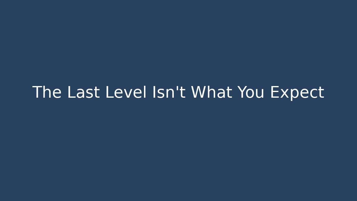 The Last Level Isn't What You Expect