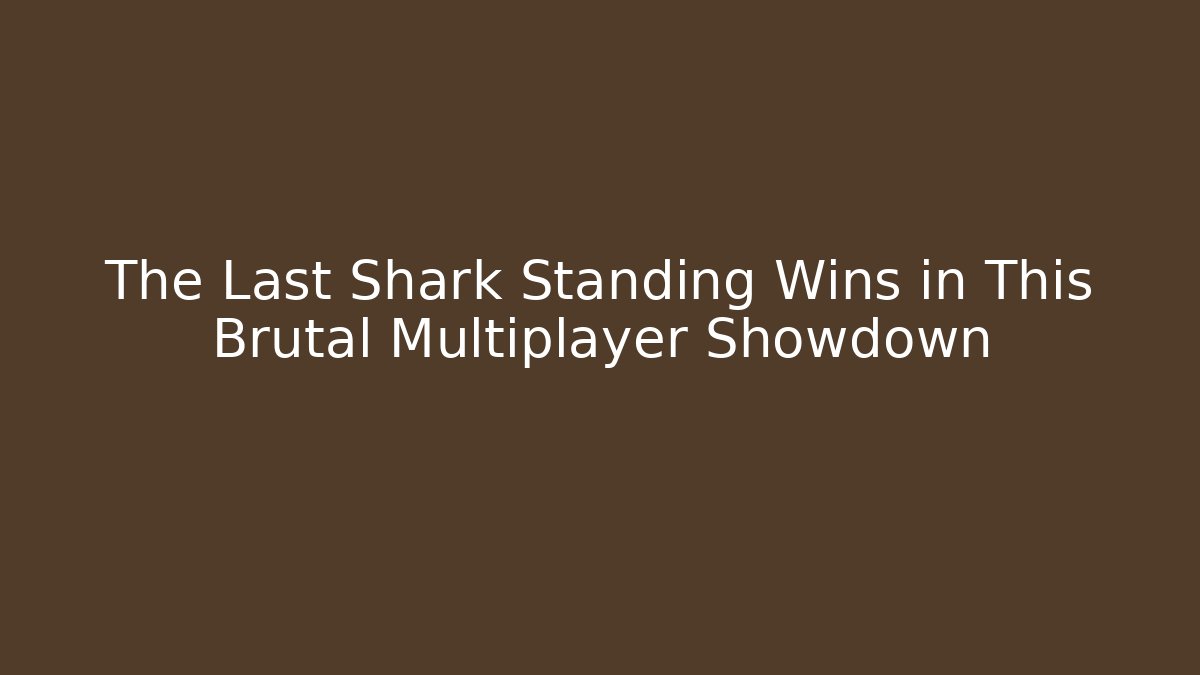 The Last Shark Standing Wins in This Brutal Multiplayer Showdown