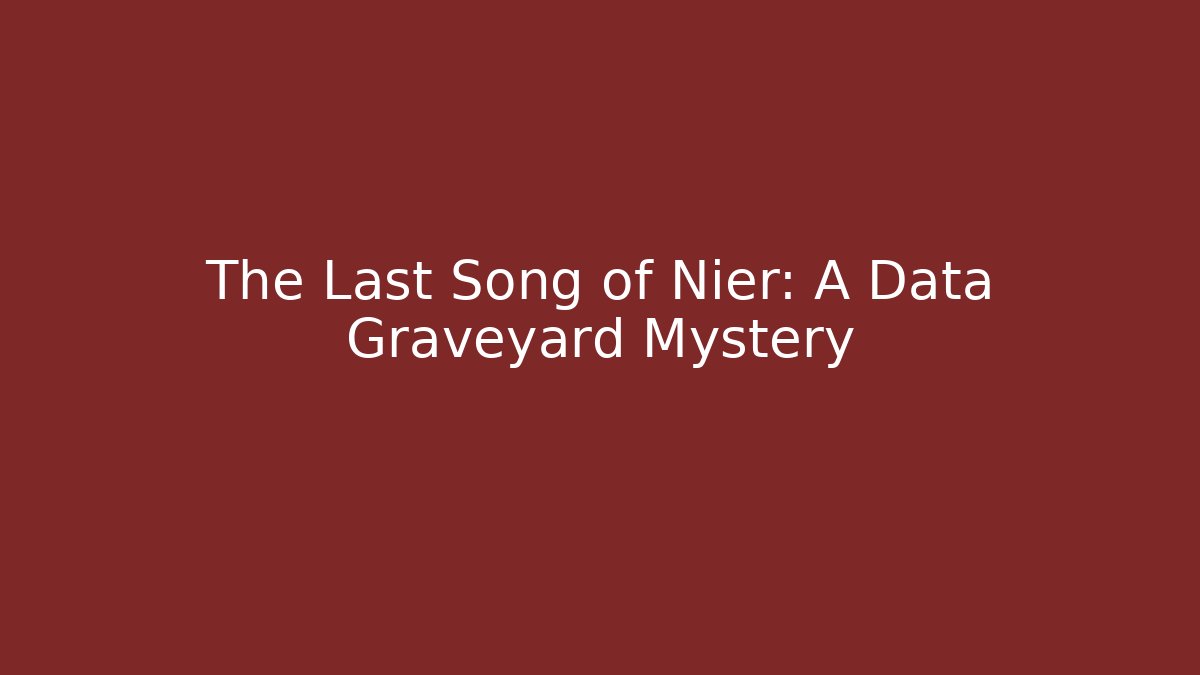 The Last Song of Nier: A Data Graveyard Mystery