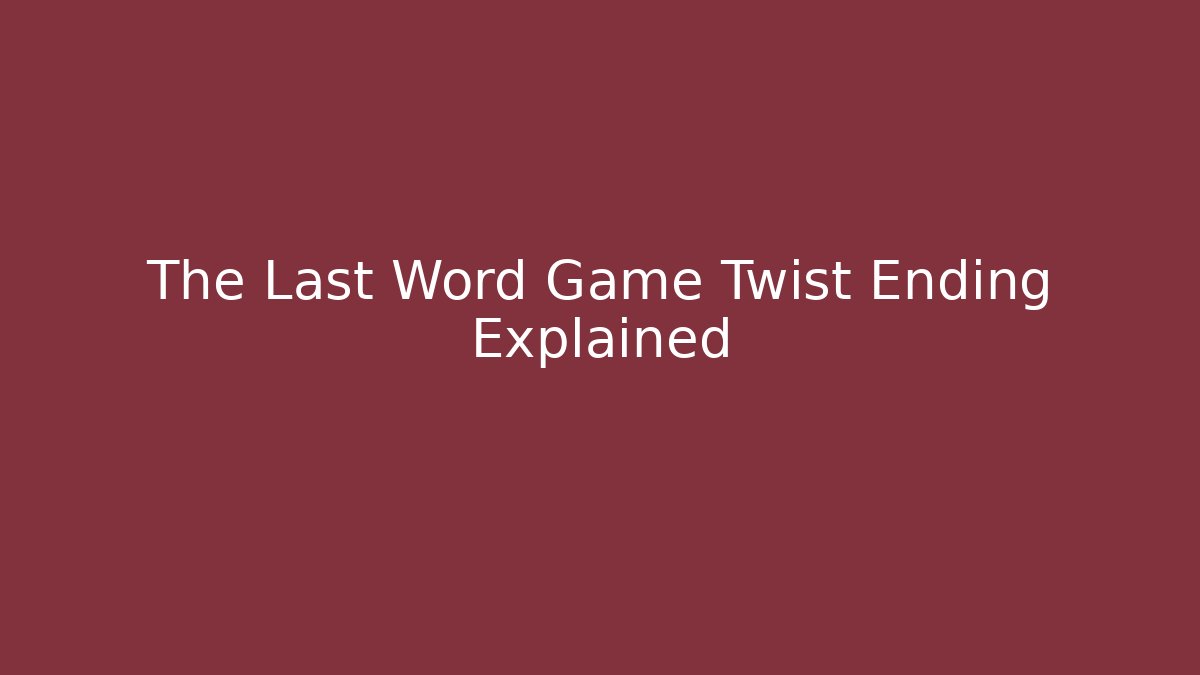 The Last Word Game Twist Ending Explained