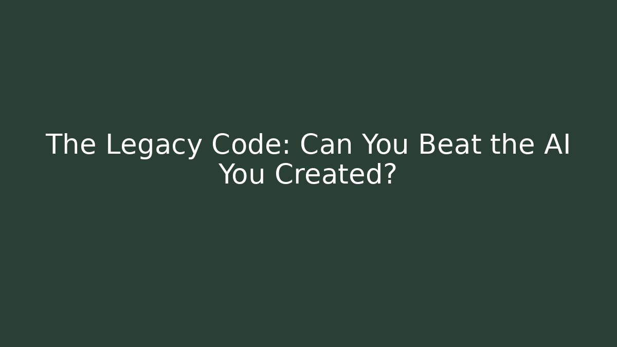 The Legacy Code: Can You Beat the AI You Created?
