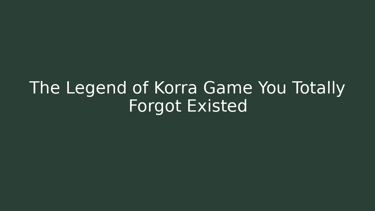 The Legend of Korra Game You Totally Forgot Existed