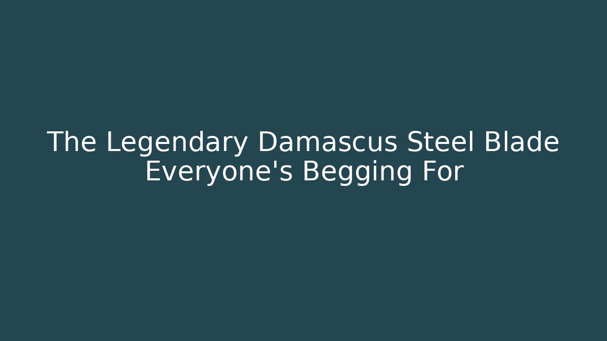 The Legendary Damascus Steel Blade Everyone's Begging For - Vintage E-Juice