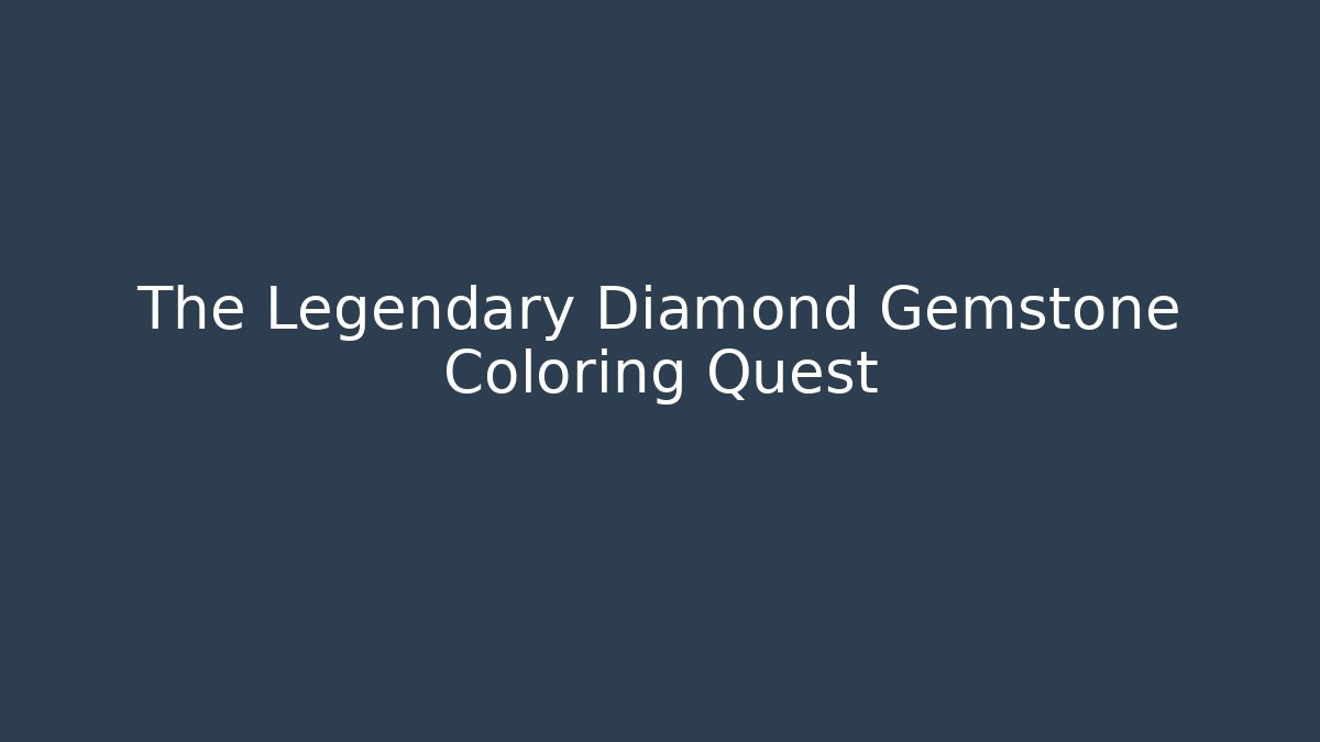 The Legendary Diamond Gemstone Coloring Quest