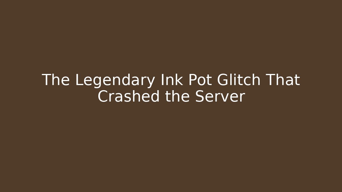 The Legendary Ink Pot Glitch That Crashed the Server