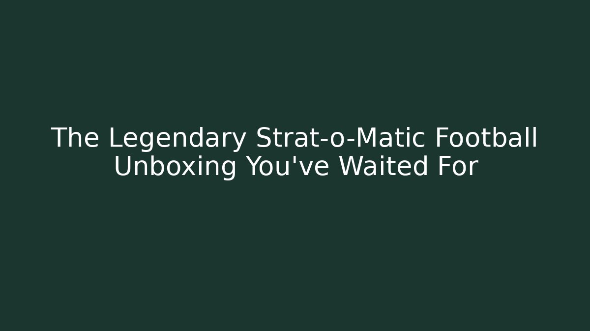 The Legendary Strat-o-Matic Football Unboxing You've Waited For