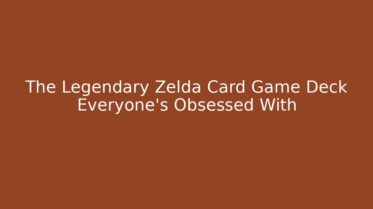 The Legendary Zelda Card Game Deck Everyone's Obsessed With