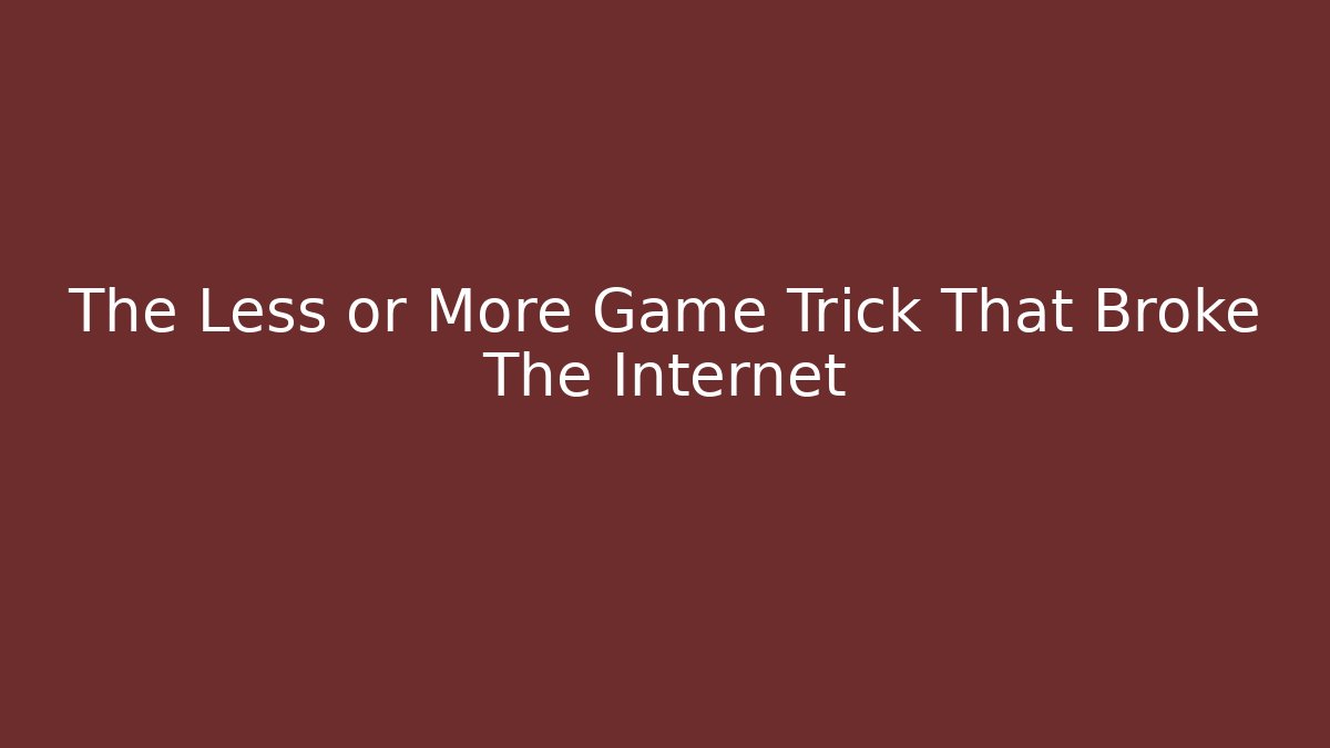 The Less or More Game Trick That Broke The Internet