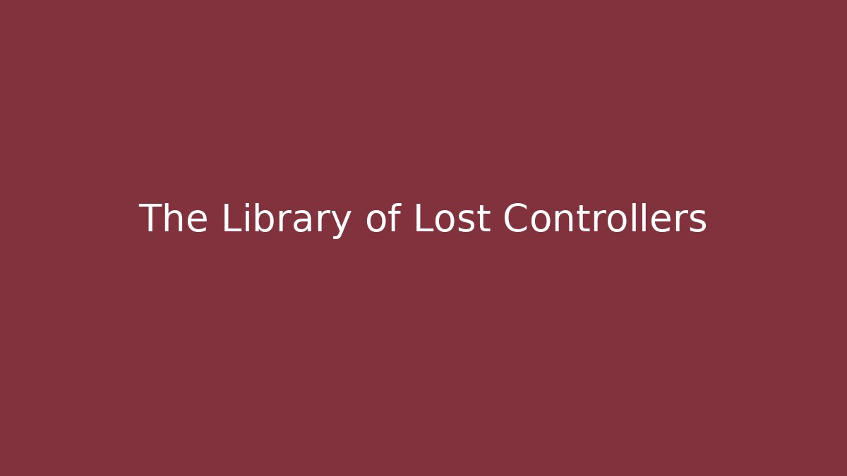 The Library of Lost Controllers