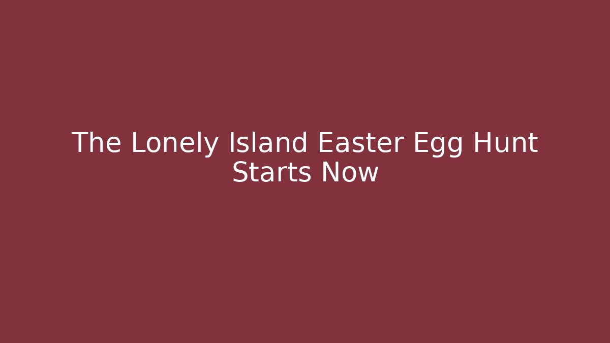 The Lonely Island Easter Egg Hunt Starts Now