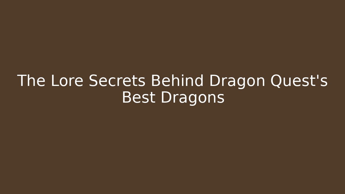 The Lore Secrets Behind Dragon Quest's Best Dragons - Vintage E-Juice